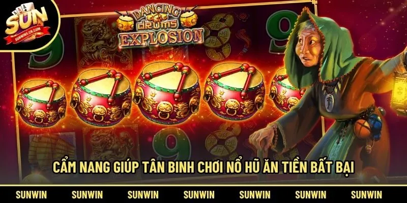 Cẩm nang giúp tân binh chơi nổ hũ ăn tiền bất bại