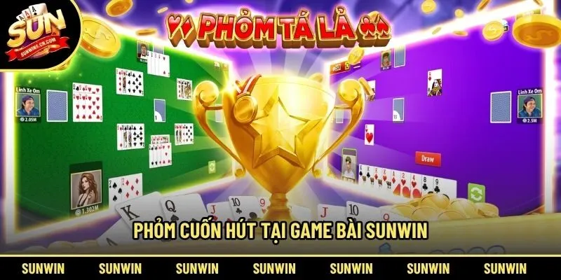 Phỏm cuốn hút tại game bài Sunwin
